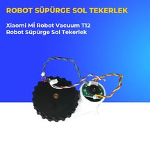 Xiaomi Mi Robot Vacuum T12 Robot Süpürge Sol Tekerlek