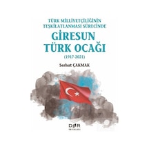 Türk Milliyetçiliğinin Teşkilatlanması Sürecinde Giresun Türk Ocağı 1917-2021 - Serhat Çakmak - Der Yayınları