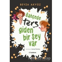 Tudem Yayınları Bahçede Ters Giden Bir Şey Var Beyza Akyüz