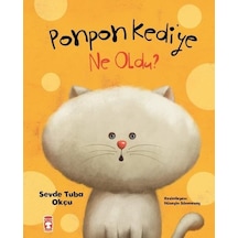 Ponpon Kediye Ne Oldu? - Sevde Tuba Okçu - Timaş Çocuk