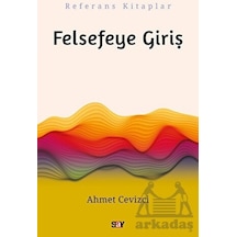 Felsefeye Giriş - Ahmet Cevizci - Say Yayınları