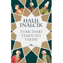 Türk İdarî Teşkilatı Tarihi / Prof. Dr. Halil İnalcık