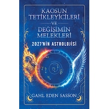Kaosun Tetikleyicileri Ve Değişimin Melekleri 2027'nin Astrolojisi