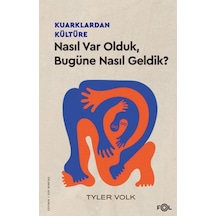 Kuarklardan Kültüre Nasıl Var Olduk, Bugüne Nasıl Geldik