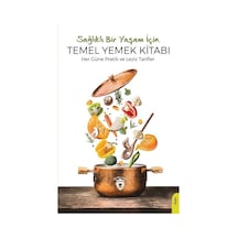 Sağlıklı Bir Yaşam İçin Temel Yemek Kitabı- Dorlion Yayınevi