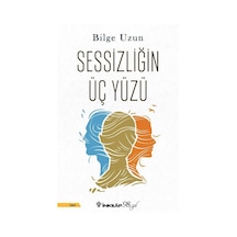 Sessizliğin Üç Yüzü / Bilge Uzun