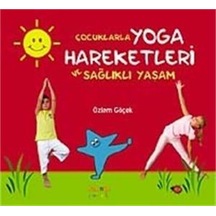 Çocuklarla Yoga Hareketleri Ve Sağlıklı Yaşam Ciltli
