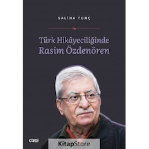 Türk Hikayeciliğinde Rasim Özdenören - Saliha Tunç - Çizgi Kitabevi