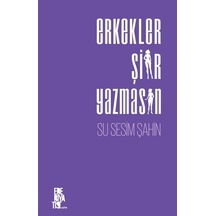 Erkekler Şiir Yazmasın / Su Sesim Şahin