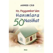 Hz. Peygamber'den Hanımlara 50 Nasihat / Ahmed Cad