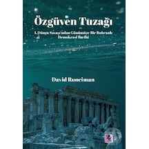 Özgüven Tuzağı: 1. Dünya Savaşından Günümüze Bir Buhranlı Demokrasi Tarihi - David Runciman - Efil Yayınevi Yayınları