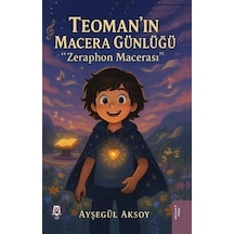 Teoman'ın Macera Günlüğü & Zeraphon Macerası / Ayşegül Aksoy