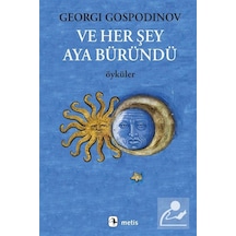 Ve Her Şey Aya Büründü / Georgi Gospodinov