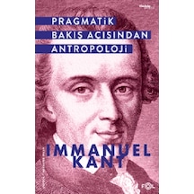 Pragmatik Bakış Açısından Antropoloji - İmmanuel Kant - Fol Kitap