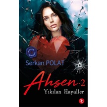 Ahsen 2 / Yıkılan Hayaller / Serkan Polat