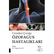 Ustadan Çırağa Özafagus Hastalıkları-Tolga Kalaycı