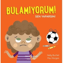 Bulamıyorum! Sen Yaparsın! - Nelly Buchet - İş Bankası Kültür Yayınları