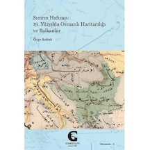 Sınırın Hafızası - 19. Yüzyılda Osmanlı Haritacılığı Ve Balkanlar