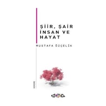 Şiir Şair İnsan ve Hayat  - Mustafa Özçelik  - Nar Yayınları