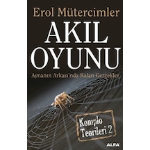 Akıl Oyunu - Aynanın Arkasında Kalan Gerçekler - Erol Mütercimler - Alfa Yayıncılık
