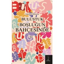 Buluştuk Boşluğun Bahçesinde / Fahrettin Koyuncu