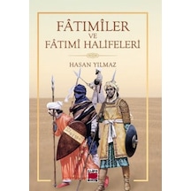 Fatımiler ve Fatımi Halifeleri  - Hasan Yılmaz  - Elips Kitapları
