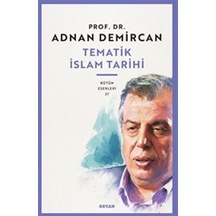 Tematik İslam Tarihi / Prof. Dr. Adnan Demircan