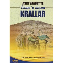 Asrı Saadet'te İslam'a Koşan Krallar  - Abdullah Kara  -  Hilal Kara  - Çelik Yayınevi
