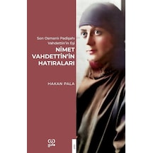 Nimet Vahdettin'in Hatıraları - Son Osmanlı Padişahı Vahdettin'in Eşi - Hakan Pala - Gufo Yayınları