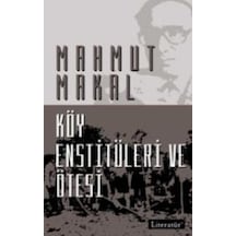 Köy Enstitüleri ve Ötesi - Mahmut Makal - Literatür Yayıncılık