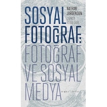 Sosyal Fotoğraf: Fotoğraf ve Sosyal Medya - Nathan Jurgenson - Espas Sanat Kuram Yayınları