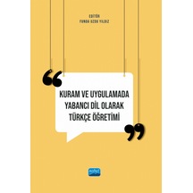Kuram Ve Uygulamada Yabancı Dil Olarak Türkçe Öğretimi