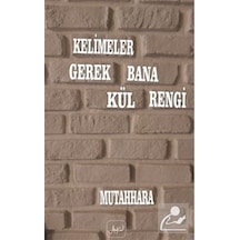 Kelimeler Gerek Bana Kül Rengi / Mutahhara