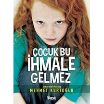 Çocuk Bu İhmale Gelmez - Mehmet Kurtoğlu - Nesil Yayınları