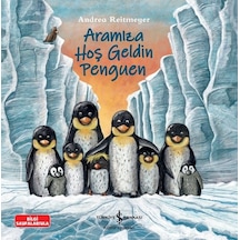 Aramıza Hoş Geldin Penguen - Andrea Reitmeyer - İş Bankası Kültür Yayınları