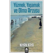 Yüzmek Yaşamak ve Olma Arzusu - Nihan Kaya - Eksik Parça
