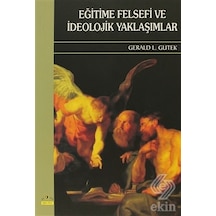 Eğitime Felsefi Ve İdeolojik Yaklaşımlar - Gerald L. Gutek - Ütopya Yayınevi