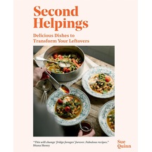 Second Helpings: Delicious Dishes To Transform Your Leftovers