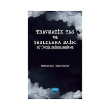 Travmatik Yas Ve Yaslılara Dair: Bütüncül Değerlendirme