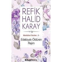 Edebiyatı Öldüren Rejim / Memleket Yazıları -3 / Refik Halid K...