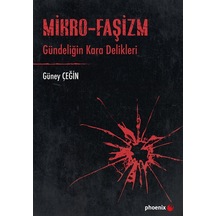 Mikro-faşizm & Gündeliğin Kara Delikleri / Güney Çeğin