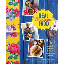 Real Mexican Food: Authentic Recipes For Burritos, Tacos, Salsas And More