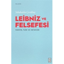 Leibniz Ve Felsefesi : Mantık, Fizik Ve Metafizik / Sebahattin...