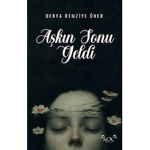 Aşkın Sonu Geldi / Derya Remziye Öner