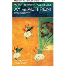 Ay ve Altı Peni - Modern Klasikler 154 - W. Somerset Maugham - İş Bankası Kültür Yayınları