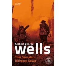 Tüm Savaşları Bitirecek Savaş - H.G. Wells Kitaplığı - H.G. Wells - İthaki Yayınları