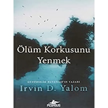 Ölüm Korkusunu Yenmek - Irvin D. Yalom -  Robert Berger - Pegasus