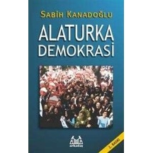 Alaturka Demokrasi - Sabih Kanadoğlu - Arkadaş Yayıncılık