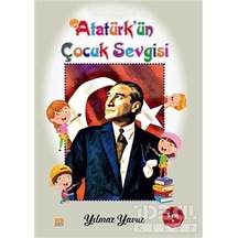 Atatürk'ün Çocuk Sevgisi Boyama Kitabı - Yılmaz Yavuz - Tunç Yayıncılık