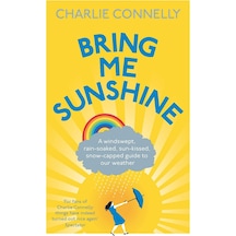 Bring Me Sunshine: A Windswept, Rain-soaked, Sun-kissed, Snow-capped Guide To Our Weather